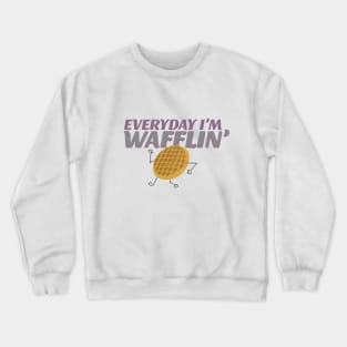 Everyday I'm Wafflin' Crewneck Sweatshirt